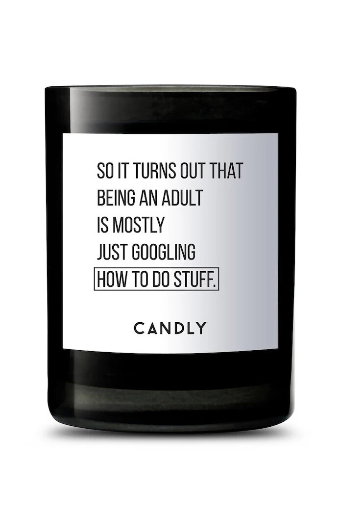 Candly Ароматна соева свещ So it turns out that being an adult is mostly just googling how to do stuff 250 g